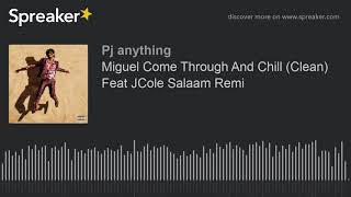 Miguel Come Through And Chill (Clean) Feat J.Cole Salaam Remi