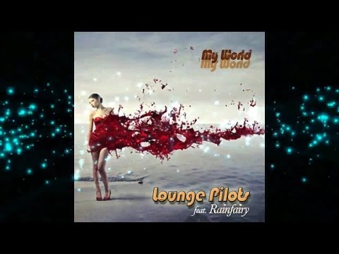 Lounge Pilots feat. Rainfairy - My World ▶ Chill2Chill