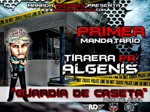 Primer Mandatario - Guardia De Caseta (TIRAERA PA' ALGENIS) (Manada Records)