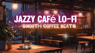 🎧☕ Jazzy Café Lo Fi: Smooth Coffee Beats 🎶