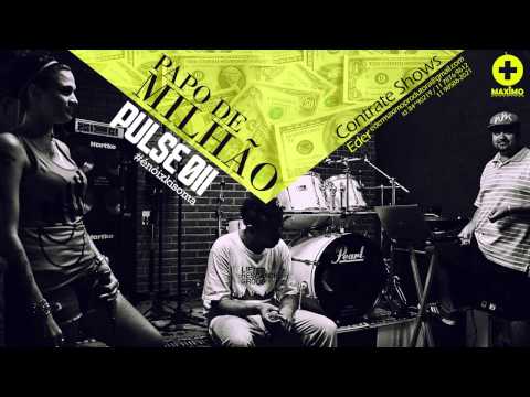 Pulse 011 - Papo de Milhao (Audio Oficial)
