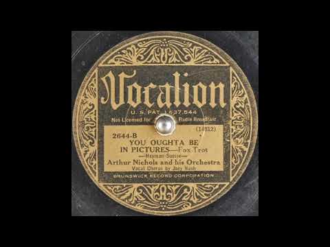 Arthur Nichols & his orchestra - You Oughta Be in Pictures (1934)