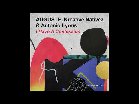 Auguste, Kreative Nativez, Antonio Lyons - I Have A Confession (Original Mix)