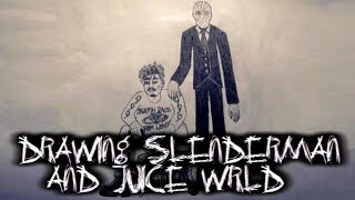Drawing Slenderman &amp; Juice Wrld