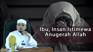 Download lagu IBU, INSAN ISTIMEWA ANUGERAH ALLAH- USTAZ WADI ANNUAR AYUB mp3
