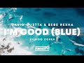 David Guetta & Bebe Rexha - I'm Good (Blue) (Cupido Cover)