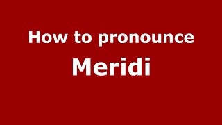 How to pronounce Meridi