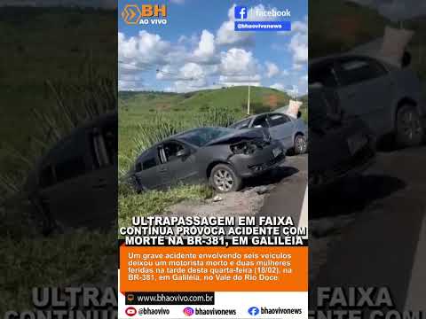 🚨 Ultrapassagem em faixa contínua provoca acidente com morte na BR-381, em Galiléia - BH ao Vivo