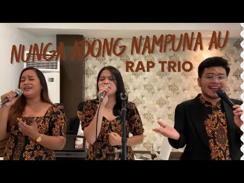 Nunga Adong Nampuna Au | Rap Trio