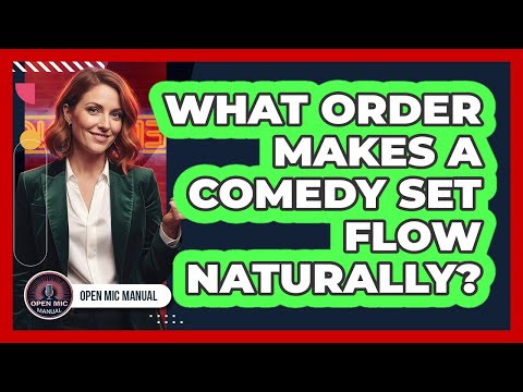 What Order Makes A Comedy Set Flow Naturally?