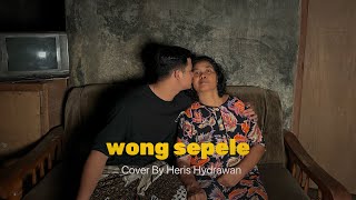 Download lagu Heris Hydrawan - WONG SEPELE ( Cover ) mp3 Download lagu Heris Hydrawan - WONG SEPELE ( Cover ) mp3