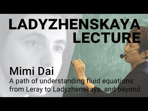 Ladyzhenskaya Lecture 2022 | Mimi Dai - A path of understanding fluid equations