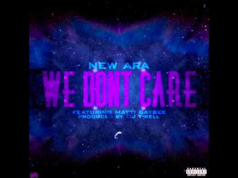 NewAra Ft. Matti Baybee - We Dont Care | @NewAra_2Cool @MattiBaybee prod by. @DJT_RELL