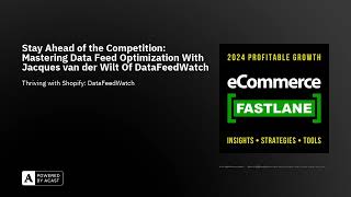 Stay Ahead of the Competition: Mastering Data Feed Optimization With Jacques van der Wilt Of Data...
