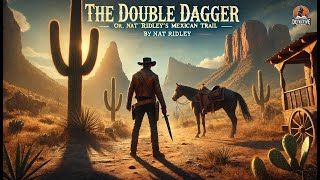 🕵️‍♂️🔪🌵 The Double Dagger: Nat Ridley&#39;s Mexican Trail 🇲🇽