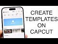 How To Create Template For CapCut 2023