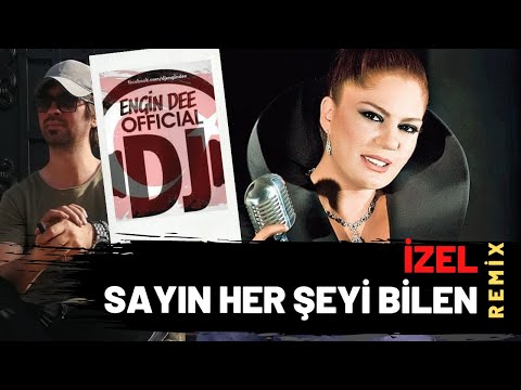 İzel ft. Dj Engin Dee - Sayın Her Şeyi Bilen ( Remix )