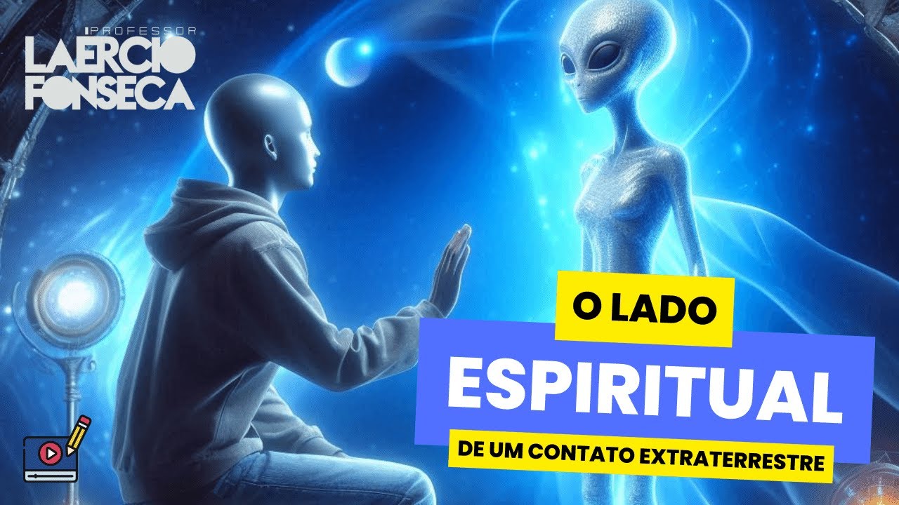 O Lado ESPIRITUAL de um CONTATO EXTRATERRESTRE | Prof. Laércio Fonseca