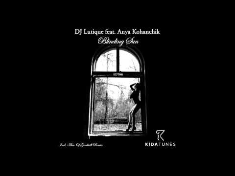 DJ Lutique feat. Anya Kohanchik - Blinding Sun (Man Of Goodwill Remix)