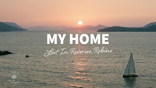 Lost In Reveries &amp; ROBINS - My Home (Lyrics)