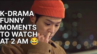 K-DRAMA FUNNY MOMENTS TO WATCH AT 2 AM😂Try not 