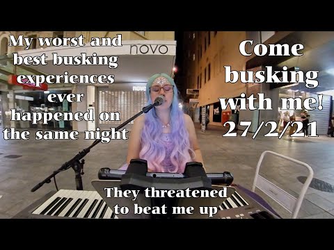 Experiencing my worst and best busking moments ever - Come busking with me! - 27th of February, 2021
