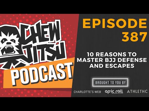 10 Reasons To Master BJJ Defense and Escapes (Episode 387)