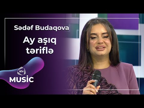 Sədəf Budaqova - Ay aşıq təriflə
