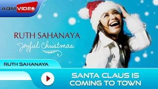 Ruth Sahanaya - Santa Claus Is Coming To Town | Official Audio