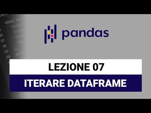Iterare il Dataframe - Pandas Python Tutorial Italiano 07