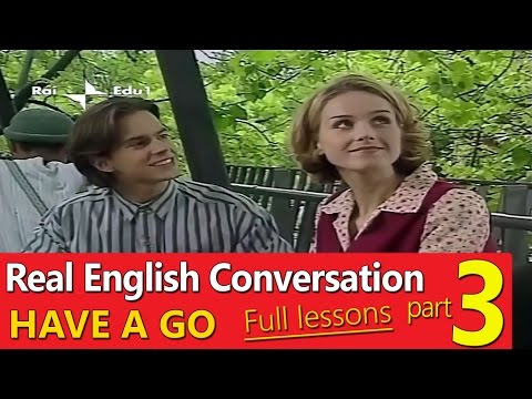 ✔ Real English Conversation - English Have A Go - Full Lesson - Part 03
