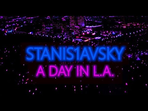 Stanis1avsky - A Day In L.A.