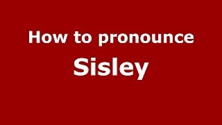 How to pronounce Sisley