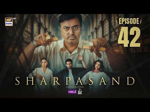 SharPasand Episode 42 | 26 Feb 2026 | ARY Digital Drama