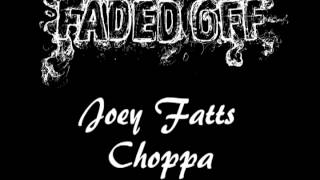 Choppa Joey Fatts