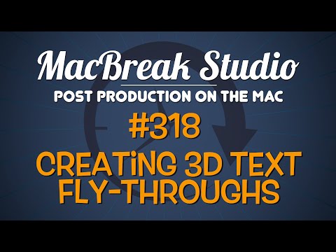 MacBreak Studio: Ep 318 Creating 3D Text Fly-Throughs