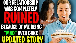 Our Relationship Was Completely RUINED Over Cake r/Relationship Story + UPDATE