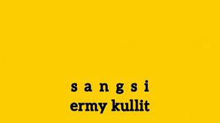 Download lagu SANGSI - ERMY KULLIT - lirik mp3 Download lagu SANGSI - ERMY KULLIT - lirik mp3