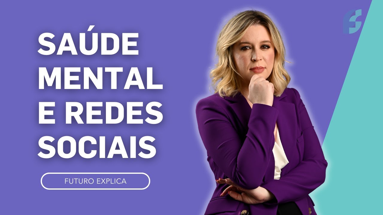 O impacto das redes sociais na saúde mental - Futuro Explica