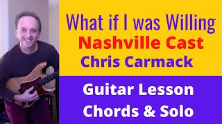 What If I Was Willing - Nashville Cast (Chris Carmack) Guitar Lesson