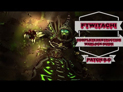 COMPLETE DESTRUCTION WARLOCK GUIDE | PATCH 8.0 | WORLD OF WARCRAFT BATTLE FOR AZEROTH 🎮🎮🎮
