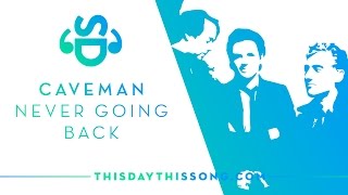 Caveman - Never Going Back