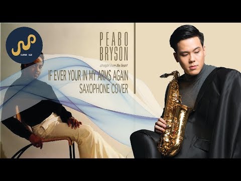 Peabo Bryson - If Ever You’re  in My Arms Again (Saxophone Cover) by Sanpond