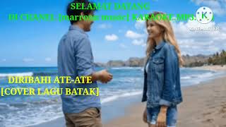Download lagu DIRIBAHI ATE-ATE.[COVER BATAK SONG] Created by: Juara T.Sihotang mp3
