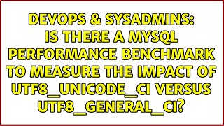 Is there a MySQL performance benchmark to measure the impact of utf8_unicode_ci versus...