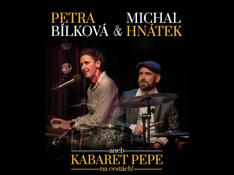 Petra Bílková & Michal Hnátek aneb Kabaret Pepe na cestách