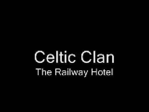 Celtic Clan - The Railway Hotel