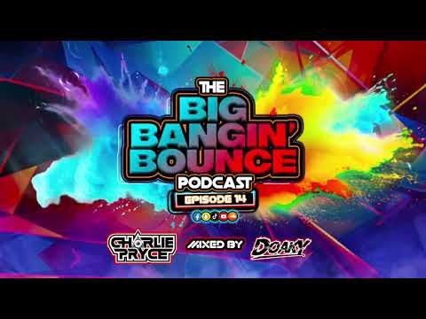 The Big Bangin' Bounce Podcast Ep14 Ft. Doaky - GBX Bounce Anthems ( Nov 24 )