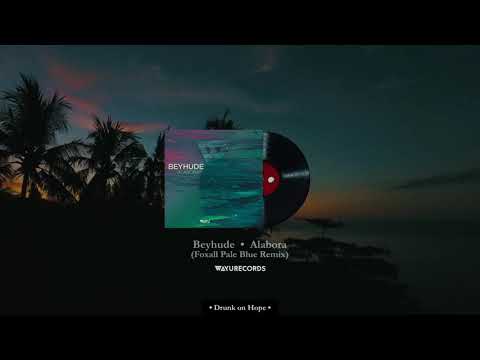 Beyhude - Alabora (Foxall Pale Blue Remix)