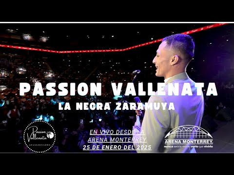😎 LA NEGRA ZARAMUYA 😎 💖PASSION VALLENATA💖 🪩EN VIVO EN LA ARENA MONTERREY🪩 ✨25 DE ENERO 2025✨